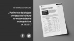 Podmioty działające w obszarze kultury w województwie małopolskim w 2022 r. Foto