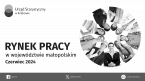 Rynek pracy w województwie małopolskim - czerwiec 2024 Foto