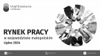 Rynek pracy w województwie małopolskim - lipiec 2024 Foto
