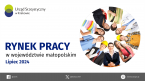 Rynek pracy w województwie małopolskim - lipiec 2024 Foto