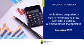 Koniunktura gospodarcza, opinie formułowane przez jednostki z siedzibą w województwie małopolskim – kwiecień 2026 r.