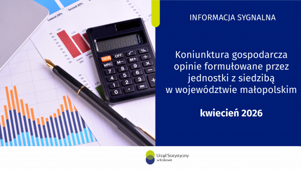 Koniunktura gospodarcza, opinie formułowane przez jednostki z siedzibą w województwie małopolskim – kwiecień 2026 r.