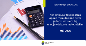 Koniunktura gospodarcza, opinie formułowane przez jednostki z siedzibą w województwie małopolskim – maj 2026 r.