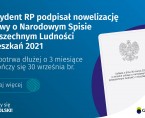 Prezydent Andrzej Duda podpisał  1 kwietnia 2021 r. ustawę z dnia 30 marca 2021 r. o zmianie ustawy o narodowym spisie powszechnym ludności i mieszkań 2021 Foto